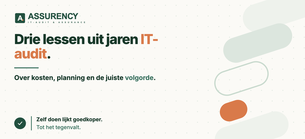 3 praktijkinzichten uit jaren IT-audit: kosten, planning en aanpak – Assurency
